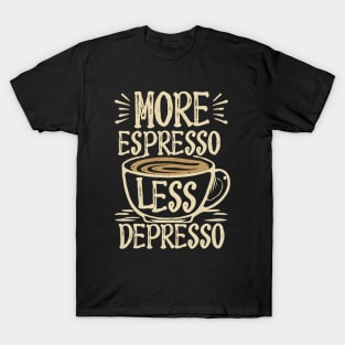 More Espresso Less Depresso Text T-Shirt